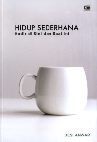 Hidup sederhana : hadir di sini dan saat ini